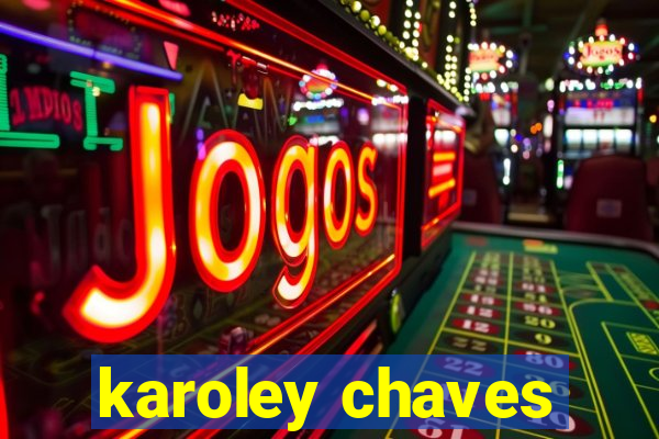 karoley chaves